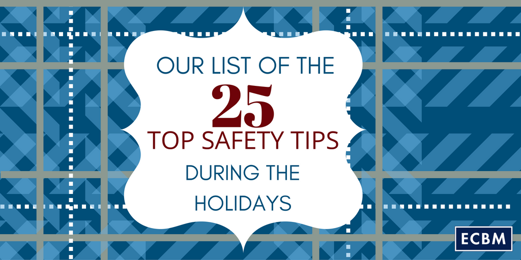 Our List Of The 25 Top Safety Tips During The Holidays